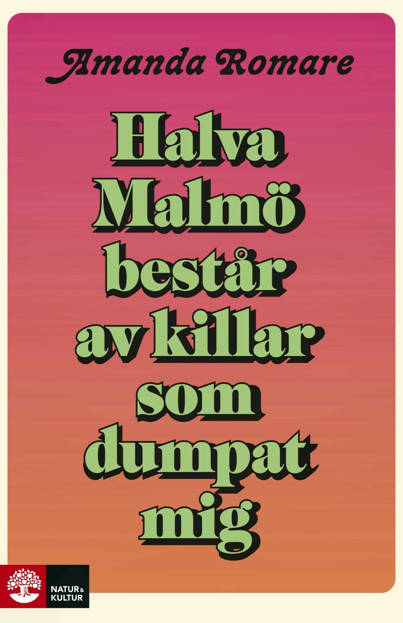 Halva Malmö består av killar som dumpat mig av Amanda Romare.