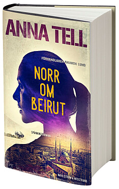 <em>Norr om Beirut</em> (Wahlström & Widstrand) är Anna Tells tredje bok. Bokomslag Norr om Beirut av Anna Tell
