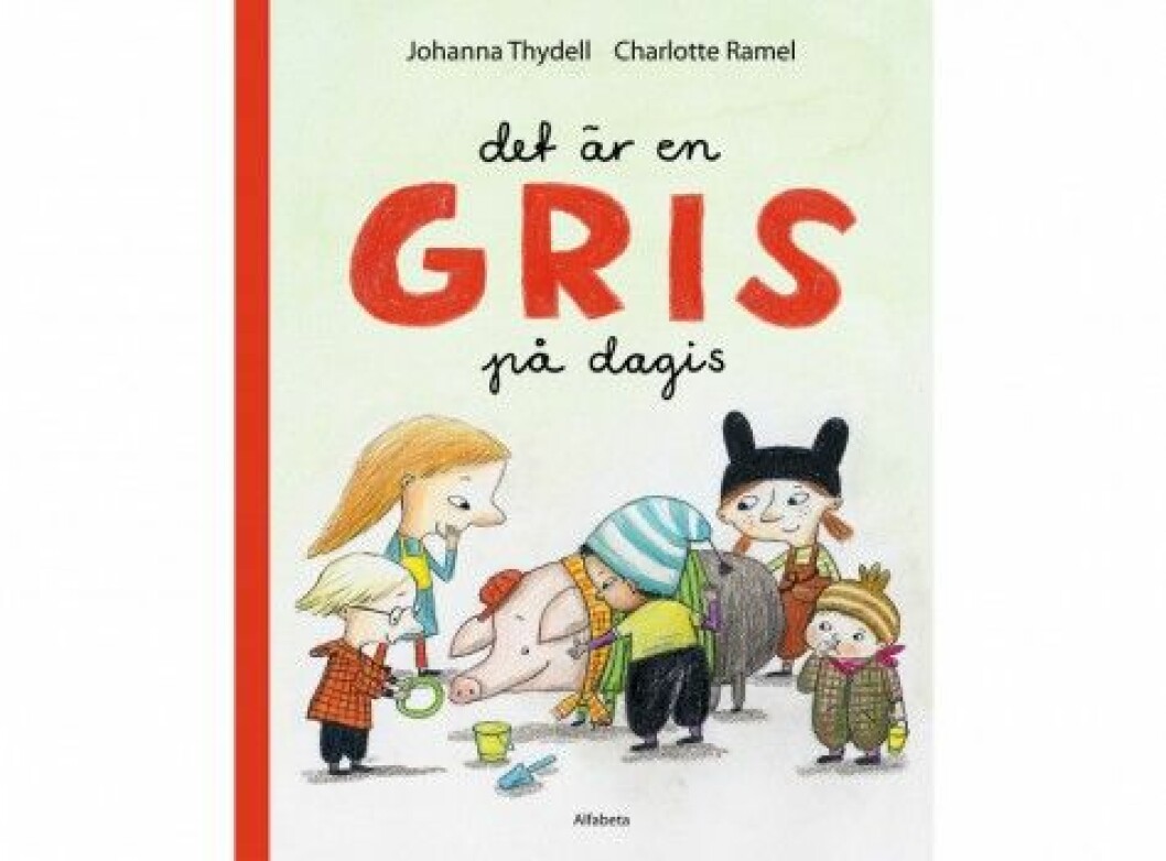 <em>Det är en gris på dagis</em> av <strong>Johanna Thydell</strong> (<a href="http://www.alfabeta.se/" target="_blank">Alfabeta</a>) (3–6 år) Det är en gris på dagis av Johanna Thydell (Alfabeta) (3–6 år)