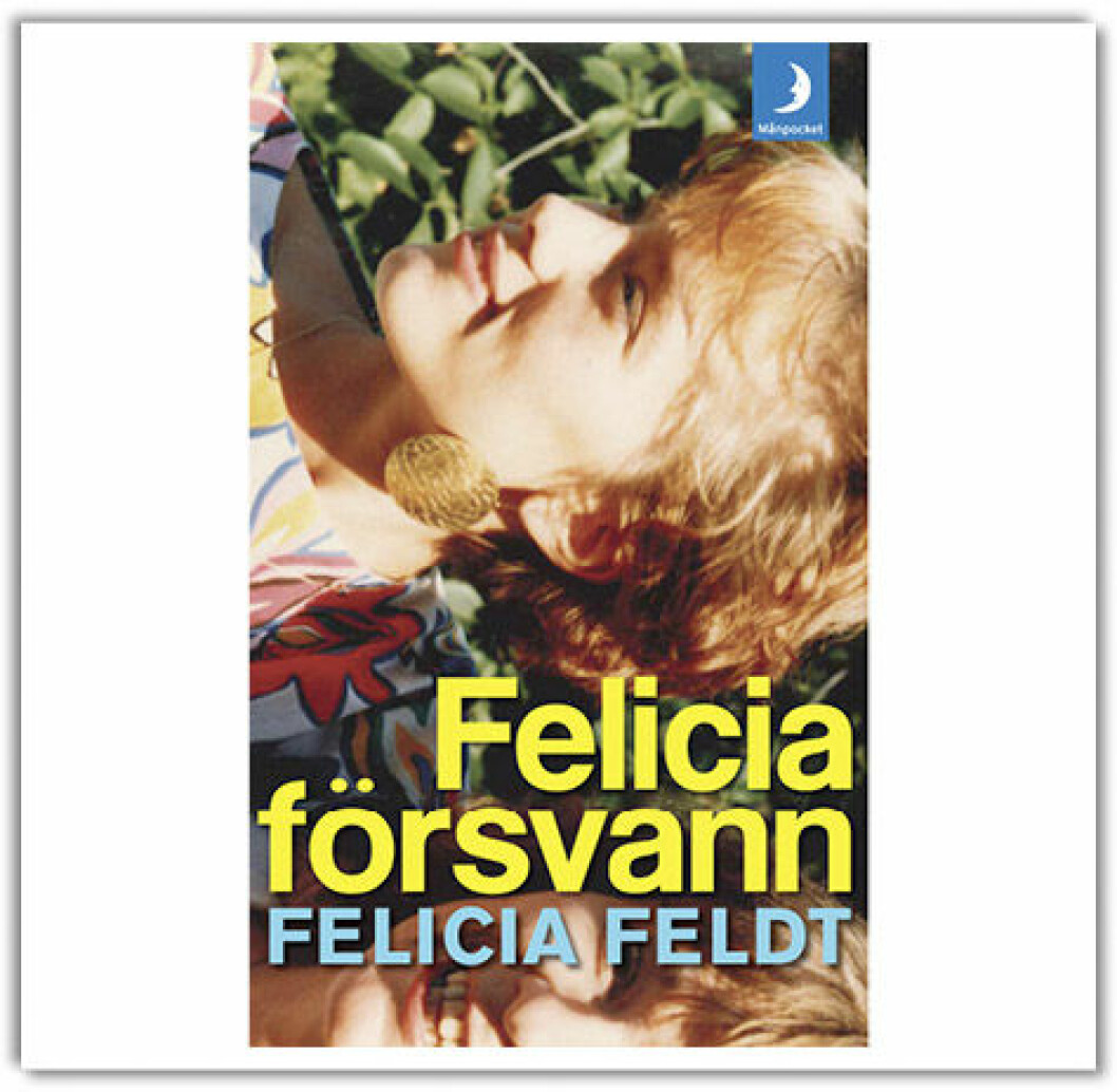 <i>4. Felicia försvann</i>, Felicia Feldt (Månpocket 2012). En skildring av en barndom och vilka spår relationen mellan barn och förälder kan sätta i det vuxna livet. Felicia försvann, Felicia Feldt (Månpocket 2012)