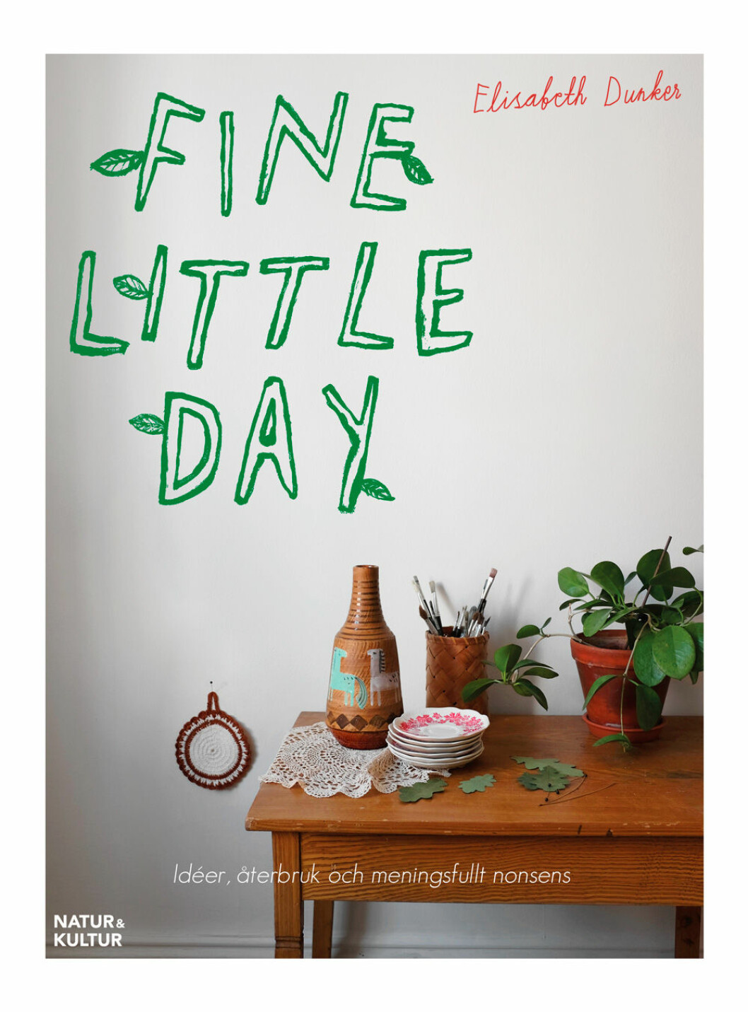 Omslag till boken Fine Little Day – idéer, återbruk och meningsfullt nonsens Bokomslag
