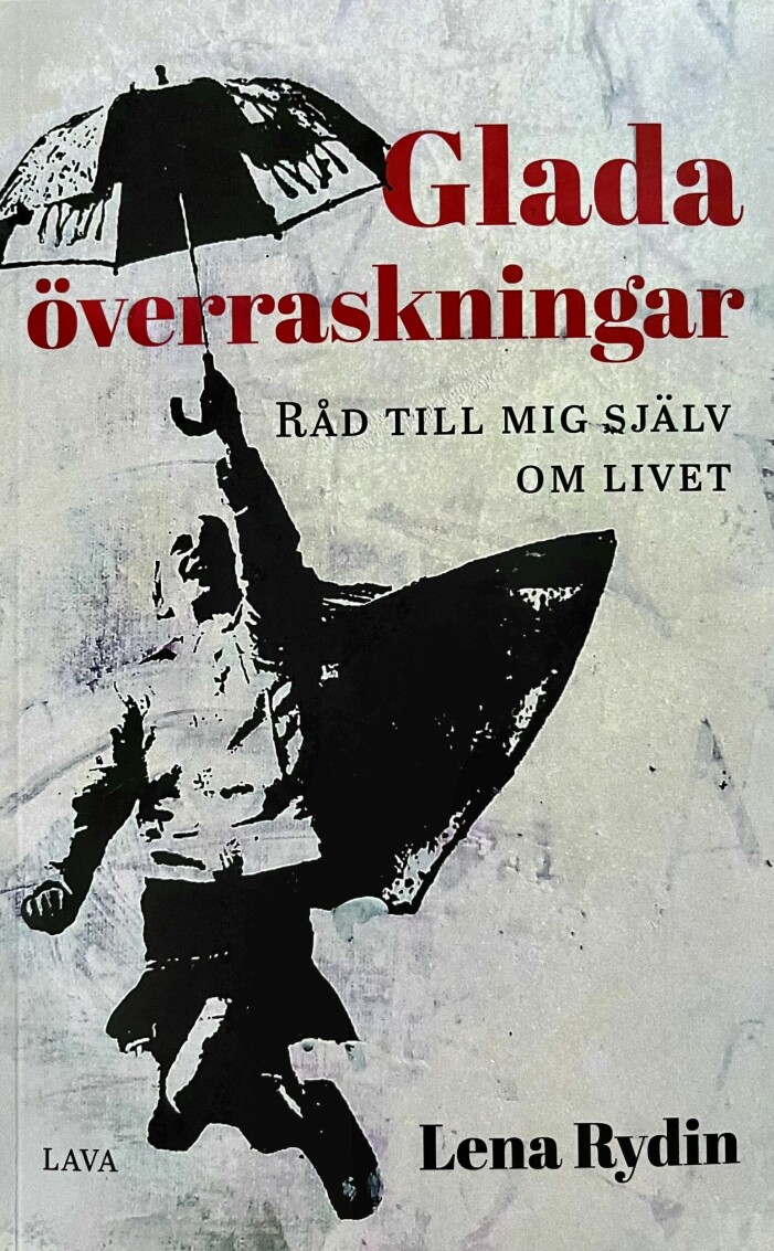 Glada överraskningar – Råd till mig själv om livet av Lena Rydin. Glada överraskningar – Råd till mig själv om livet av Lena Rydin.