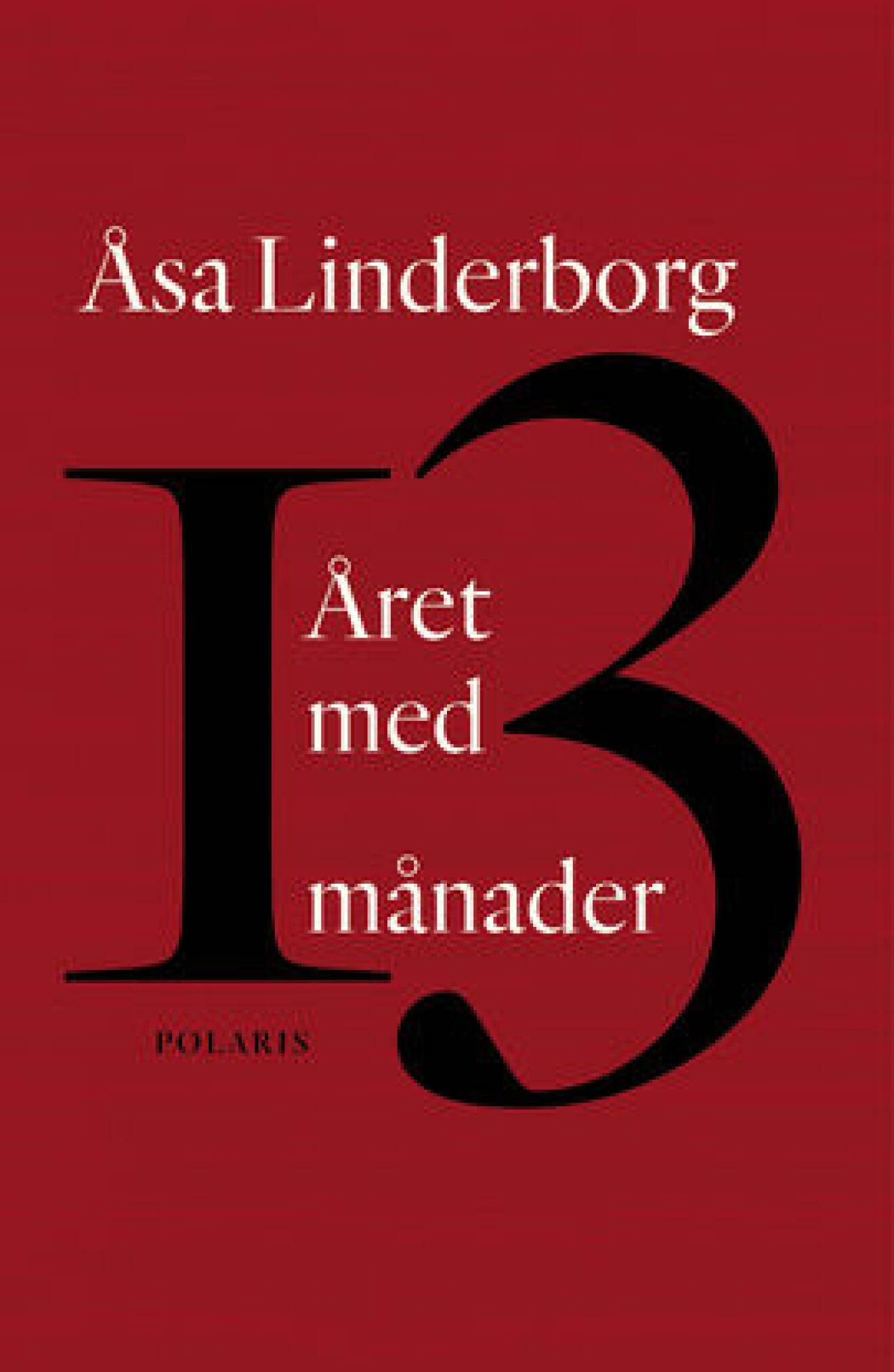 Året med 13 månader Åsa Linderborg