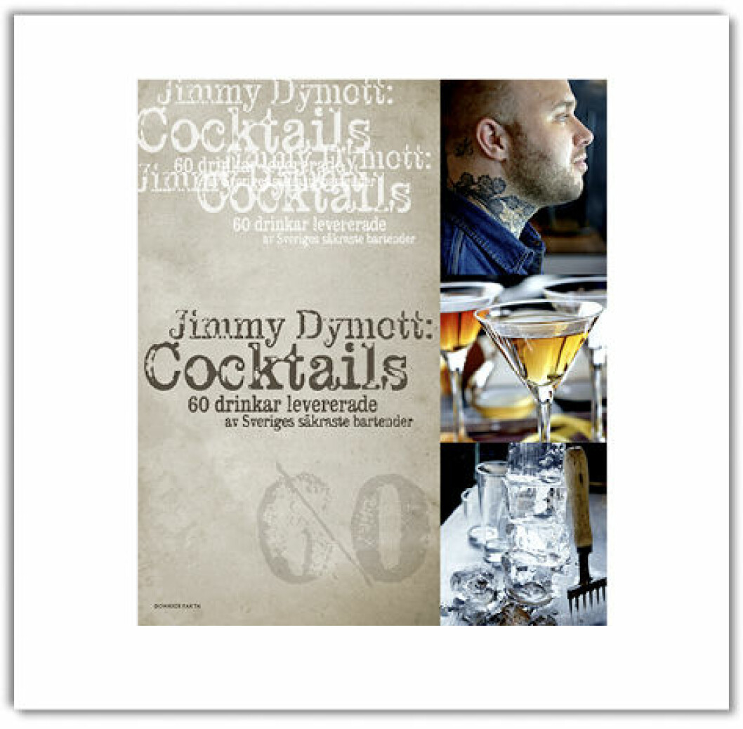 Jimmys bok Jimmy Dymott : cocktails : 60 drinkar levererade av Sveriges säkraste bartender.