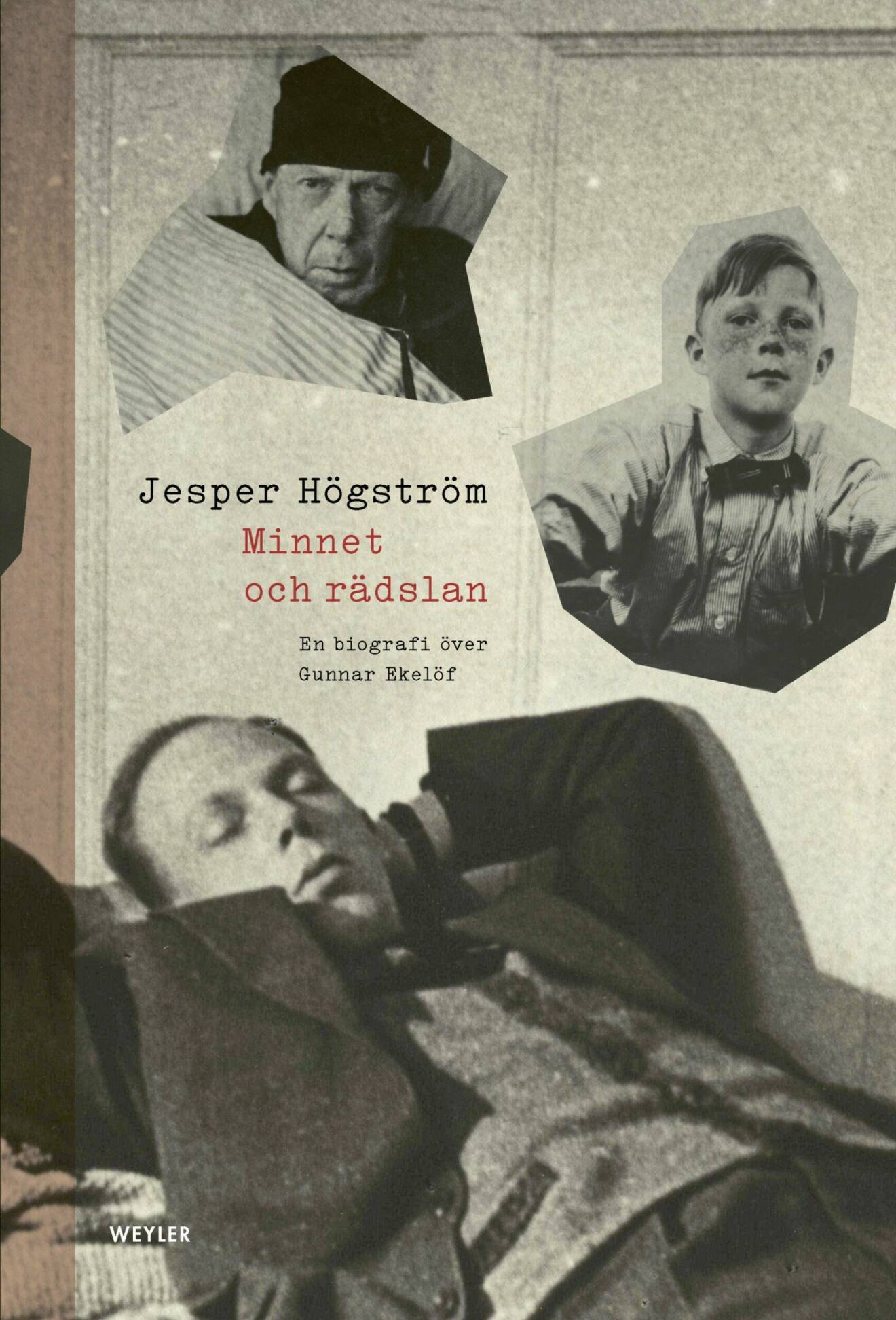 Minnet och rädslan – en biografi över Gunnar Ekelöf av Jesper Högström (Weyler förlag).