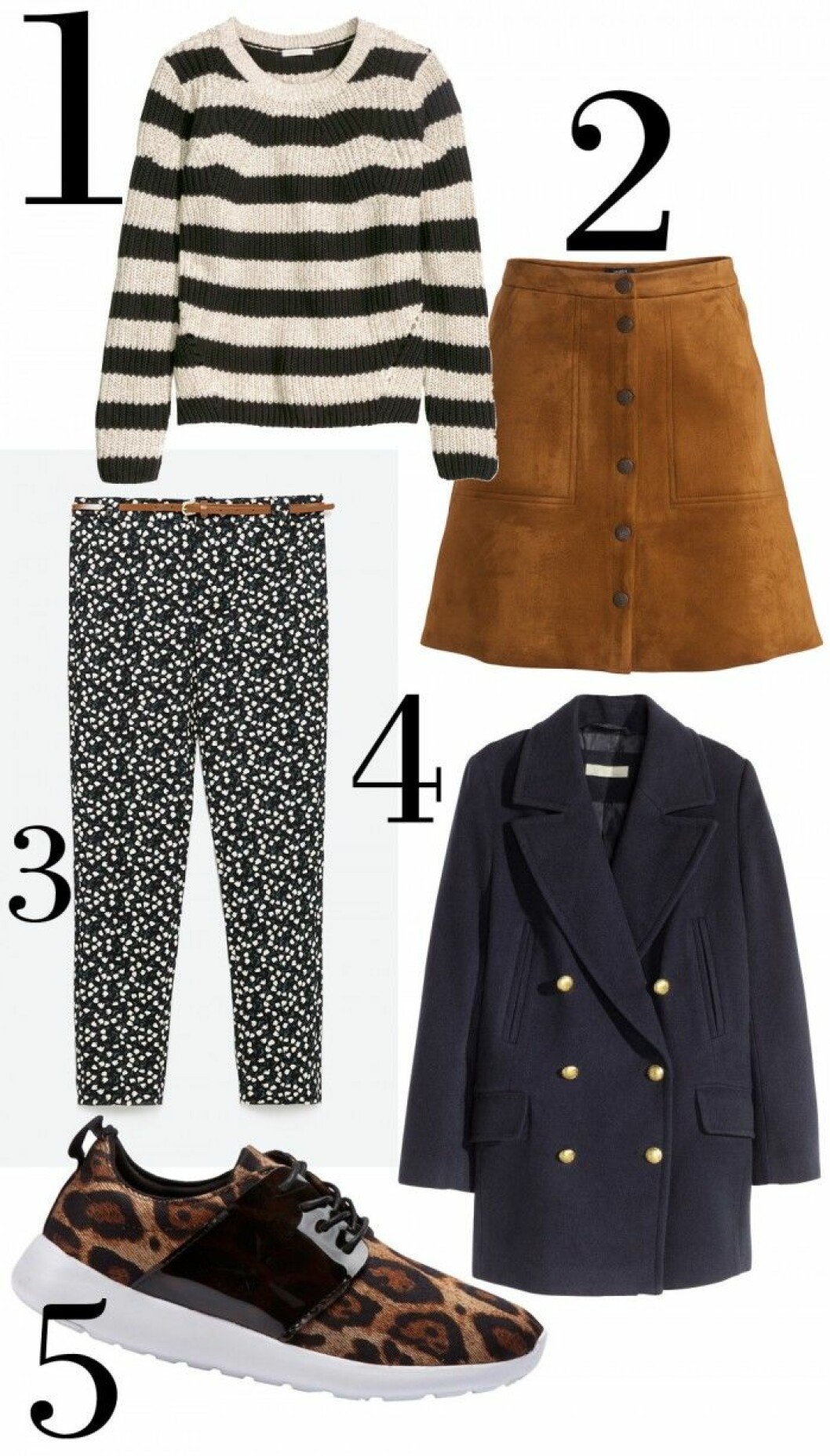 1. Stickad tröja, 199 kr, H&M.<br>2. Kjol i mockaimitation, 299 kr, Lindex.<br>3. Blommönstrade byxor, 299 kr, Zara.<br>4. Skepparkavaj, 599 kr, H&M.<br>5. Leopardmönstrade sneakers, 399 kr, Ellos. Stickad tröja, 199 kr, H&M. Kjol i mockaimitation, 299 kr, Lindex. Blommönstrade byxor, 299 kr, Zara. Skepparkavaj, 599 kr, H&M. Leopardmönstrade sneakers, 399 kr, Ellos.