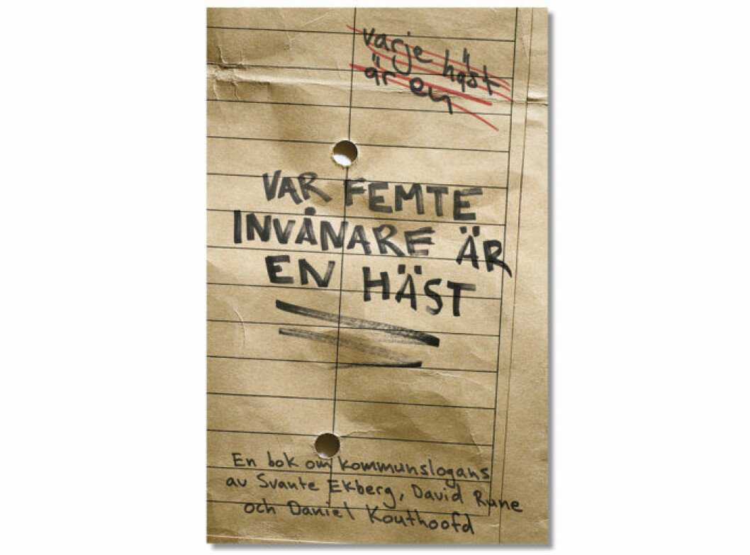 Var femte invånare är en häst – Svenska kommunslogans av Daniel Kouthoofd, Svante Ekberg & David Rune (Kartago förlag) omslag boken Var femte invånare är en häst – Svenska kommunslogans av Daniel Kouthoofd, Svante Ekberg & David Rune (Kartago förlag)