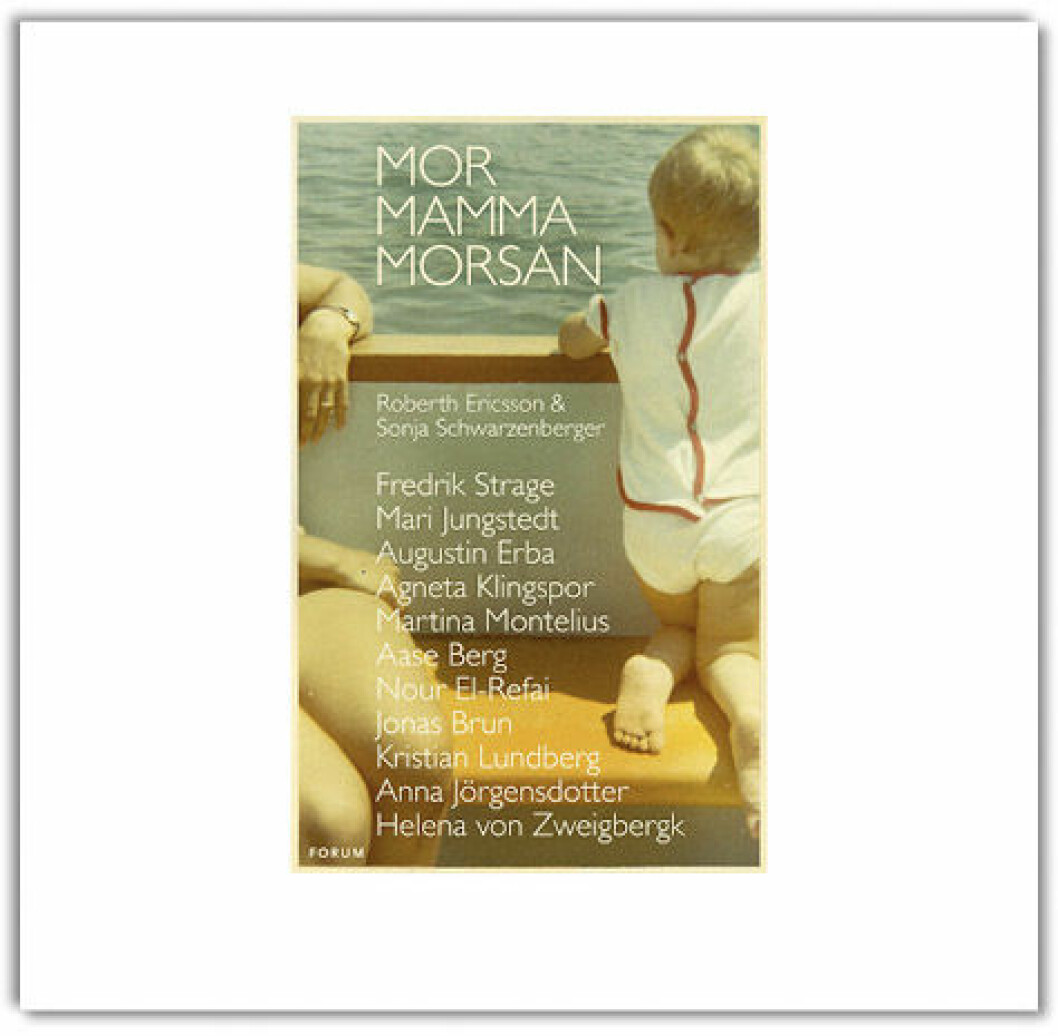 <i>3. Mor, mamma, morsan, </i>Robert Ericsson, Sonja Schwarzenberger (Forum, 2012). Antologi med tretton berättelser av författare som skrivit om kvinnorna som format dem. Mor, mamma, morsan, Robert Ericsson, Sonja Schwarzenberger (Forum, 2012)