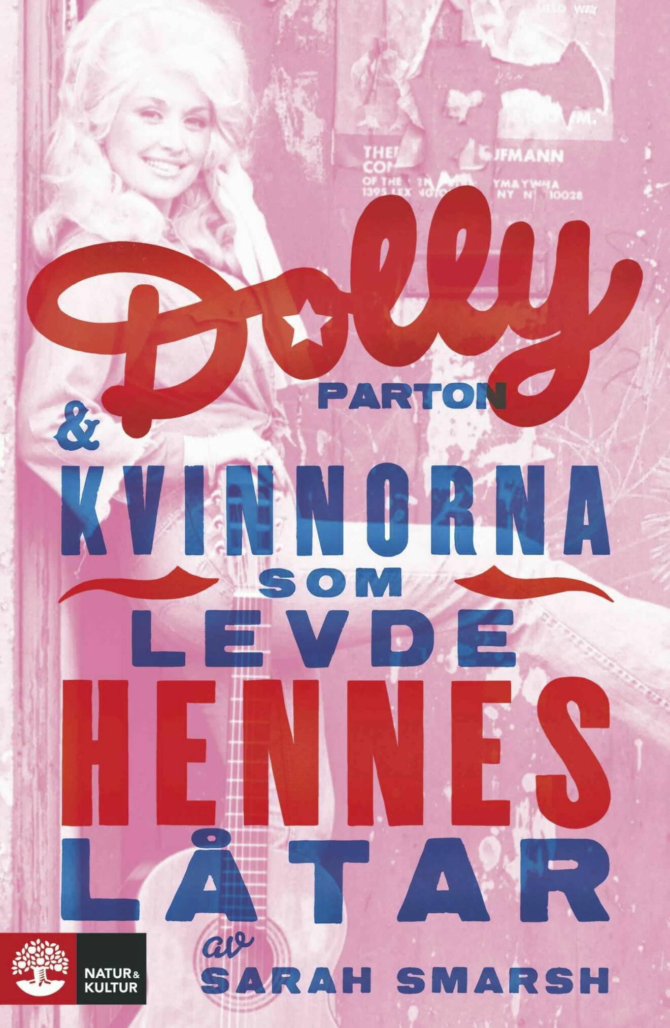 Bokomslag Dolly Parton &amp; kvinnorna som levde hennes låtar av Sara Smarsh