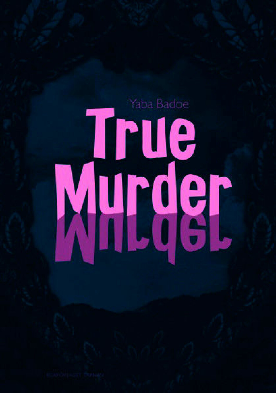 Boken True Murder av Yaba Badoe